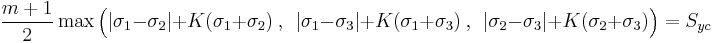 
\frac{m%2B1}{2}\max \Big(|\sigma_1 - \sigma_2|%2BK(\sigma_1 %2B \sigma_2) ~,~~
  |\sigma_1 - \sigma_3|%2BK(\sigma_1 %2B \sigma_3) ~,~~
  |\sigma_2 - \sigma_3|%2BK(\sigma_2 %2B \sigma_3) \Big) = S_{yc}
