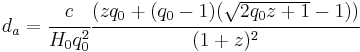 d_a=\cfrac{c}{H_0 q^2_0} \cfrac{(zq_0%2B(q_0 -1)(\sqrt{2q_0 z%2B1}-1))}{(1%2Bz)^2}