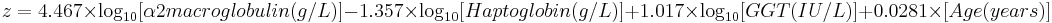 z=4.467\times \log_{10} [\alpha2 macroglobulin (g/L)]-1.357\times\log_{10} [Haptoglobin (g/L)] %2B 1.017 \times \log_{10} [GGT (IU/L)] %2B 0.0281 \times [Age (years)]