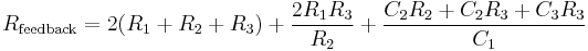 R_\mathrm{feedback}= 2(R_1%2BR_2%2BR_3) %2B \frac{2R_1R_3}{R_2} %2B \frac{C_2R_2%2BC_2R_3%2BC_3R_3}{C_1}