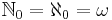 \,\mathbb N_0=\aleph_0=\omega