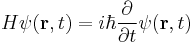H \psi(\mathbf{r},t) = i \hbar \frac{\partial}{\partial t} \psi(\mathbf{r},t) 