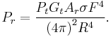 P_r = {{P_t G_t  A_r \sigma F^4}\over{{(4\pi)}^2 R^4}}.