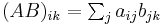 \textstyle{(AB)_{ik} = \sum_j a_{ij}b_{jk}}