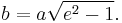 b = a \sqrt{e^2-1}.