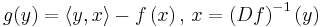 
g(y) = \left\langle y, x \right\rangle - f\left(x\right), \,
x = \left(Df\right)^{-1}(y)
