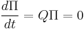  \frac{d\Pi}{dt} = Q\Pi = 0 