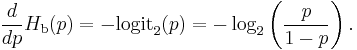  {d \over dp} H_{\mathrm b}(p) = - \operatorname{logit}_2(p) = -\log_2\left( \frac{p}{1-p} \right). \,