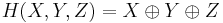 H(X,Y,Z) = X \oplus Y \oplus Z