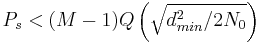 P_s < (M-1)Q\left(\sqrt{d_{min}^{2}/2N_0}\right)