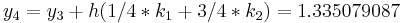 y_4=y_3%2Bh(1/4*k_1 %2B 3/4*k_2)=1.335079087