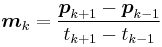 \boldsymbol{m}_k = \frac{\boldsymbol{p}_{k%2B1} - \boldsymbol{p}_{k-1}}{t_{k%2B1} - t_{k-1}}