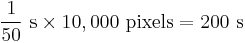 \frac{1}{50}\mbox{ s} \times 10,000\mbox{ pixels} = 200\mbox{ s}