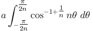 a\int_{-\tfrac{\pi}{2n}}^{\tfrac{\pi}{2n}} \cos^{-1%2B\tfrac{1}{n}} n\theta\ d\theta