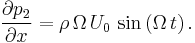 \frac{\partial p_2}{\partial x} = \rho\, \Omega\, U_0\, \sin\left( \Omega\, t \right).