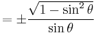  = \pm\frac{\sqrt{1 - \sin^2 \theta}}{\sin \theta}