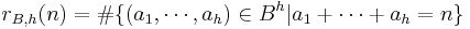 r_{B,h}(n) = \#\{(a_1, \cdots, a_h) \in B^h | a_1 %2B \cdots %2B a_h = n \}