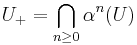 U_{%2B}=\bigcap_{n\ge 0}\alpha^n(U)