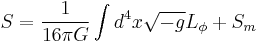 S={1\over 16\pi G}\int d^4 x\sqrt{-g}L_\phi%2BS_m\;