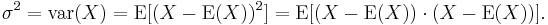 
\sigma^2 = \mathrm{var}(X)
= \mathrm{E}[(X-\mathrm{E}(X))^2] = \mathrm{E}[(X-\mathrm{E}(X))\cdot(X-\mathrm{E}(X))].\,
