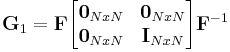 \mathbf{G}_1 = \mathbf{F}\begin{bmatrix}
\mathbf{0}_{NxN} & \mathbf{0}_{NxN} \\
\mathbf{0}_{NxN} & \mathbf{I}_{NxN} \\
\end{bmatrix}\mathbf{F}^{-1}