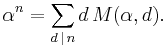 \alpha^n = \sum_{d\,|\,n} d \, M(\alpha, d).