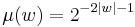 \mu(w)= 2^{-2|w|-1}