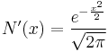 N'(x)=\frac{e^{-\frac{x^{2}}{2}}}{\sqrt{2\pi} }