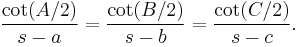  \frac{\cot(A/2)}{s-a} = \frac{\cot(B/2)}{s-b} = \frac{\cot(C/2)}{s-c}. 