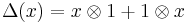 \Delta(x)=x\otimes1%2B1\otimes x