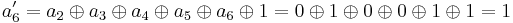 a_6' = a_2 \oplus a_3 \oplus a_4 \oplus a_5 \oplus a_6 \oplus 1 = 0 \oplus 1 \oplus 0 \oplus 0 \oplus 1 \oplus 1 = 1