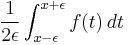 \frac{1}{2\epsilon} \int_{x-\epsilon}^{x%2B\epsilon} f(t)\,dt