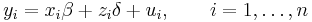 y_i = x_i \beta %2B z_i \delta %2B u_i,\qquad i = 1,\dots,n