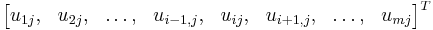 
\begin{bmatrix}
        u_{1j} , & u_{2j} , & \ldots, & u_{i-1,j}  , & u_{ij} , & u_{i%2B1,j} , & \ldots , & u_{mj}
\end{bmatrix}^{T}

