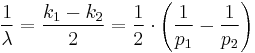 \frac{1}{\lambda} = \frac{k_1 - k_2}{2} = \frac{1}{2} \cdot \left ( \frac{1}{p_1} - \frac{1}{p_2} \right )