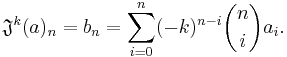 \mathfrak J^k(a)_n=b_n=\sum_{i=0}^n(-k)^{n-i}\binom{n}{i}a_i.