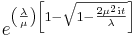 e^{\left(\frac{\lambda}{\mu}\right)\left[1-\sqrt{1-\frac{2\mu^2\mathrm{i}t}{\lambda}}\right]}