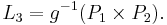  L_3 = g^{-1}(P_1 \times P_2). 