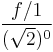 \frac{f/1}{(\sqrt{2})^0} 