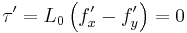 \tau'=L_{0}\left(f'_{x}-f'_{y}\right)=0