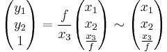  \begin{pmatrix} y_1 \\ y_2 \\ 1 \end{pmatrix} = \frac{f}{x_3} \begin{pmatrix} x_1 \\ x_2 \\ \frac{x_3}{f} \end{pmatrix} \sim \begin{pmatrix} x_1 \\ x_2 \\ \frac{x_3}{f} \end{pmatrix} 