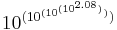 10^{(10^{(10^{(10^{2.08})})})}