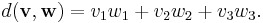 d(\mathbf{v}, \mathbf{w})= v_1w_1 %2B v_2w_2 %2B v_3w_3.