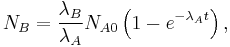  N_B = \frac{\lambda_B}{\lambda_A} N_{A0} \left ( 1 - e^{-\lambda_A t} \right ),