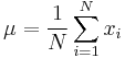  \mu = \frac 1N \sum_{i=1}^N x_i 