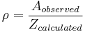 \rho = \frac{A_{observed}}{Z_{calculated}}