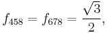 f_{458} = f_{678} = \frac{\sqrt{3}}{2}, \,