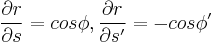  \frac{\partial r} {\partial s} = cos\phi,  \frac{\partial r} {\partial s'} = -cos\phi'    