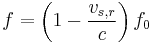 f=\left(1-\frac{v_{s,r}}{c}\right)f_0