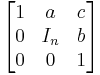  \begin{bmatrix} 1 & a & c \\ 0 & I_n & b \\ 0 & 0 & 1 \end{bmatrix} 